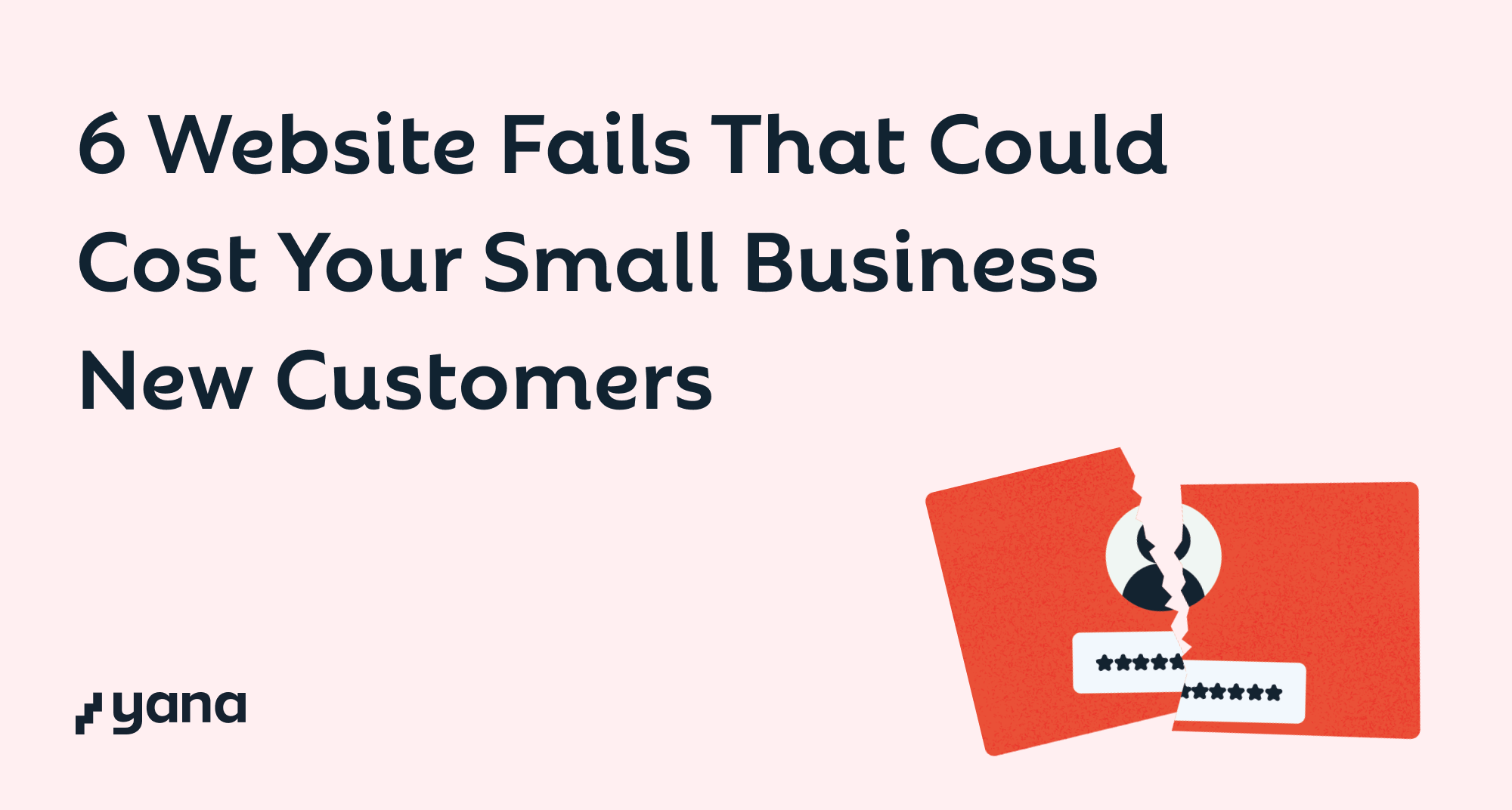6 Website Fails That Could Cost Your Small Business New Customers