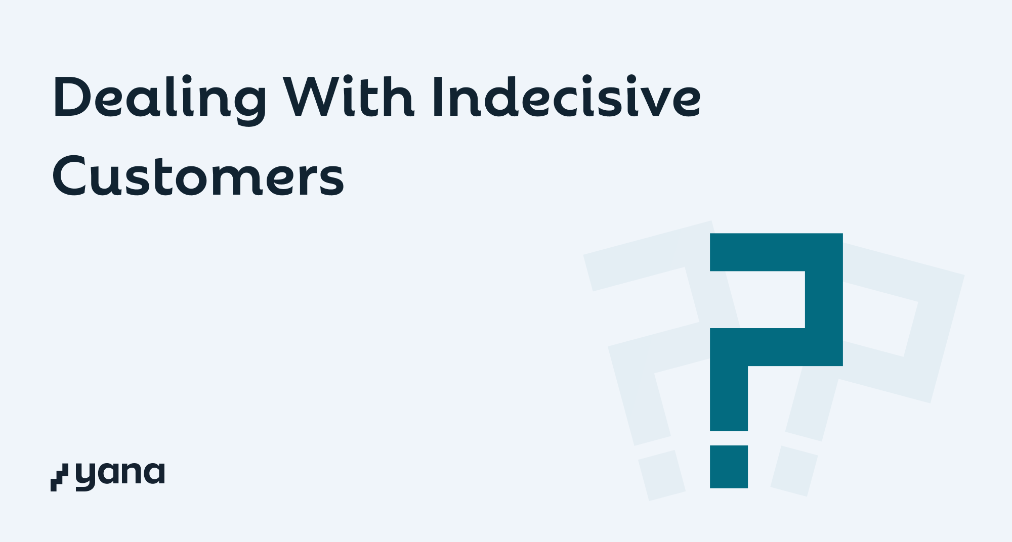 Dealing with Indecisive Customers