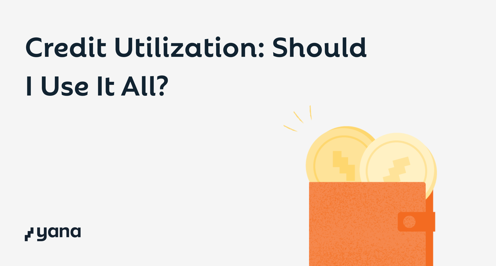 Credit Utilization: Should I use it all?